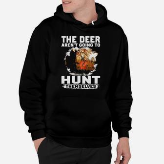 The Deer Arent Going To Hunt Themselves Hoodie - Monsterry UK
