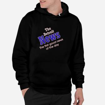 The Detroit News The First Good News Of The Day Hoodie - Thegiftio UK