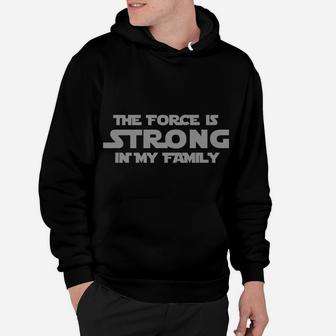 The Force Is Strong In My Family Gray Letter Hoodie | Crazezy