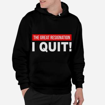 The Great Resignation I Quit My 9-5 Job Workers Employees Hoodie | Crazezy
