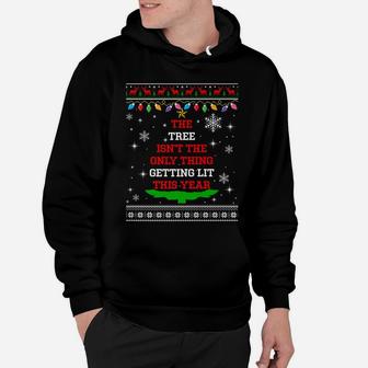 The Tree Isn't The Thing Getting Lit This Year Christmas Hoodie | Crazezy AU