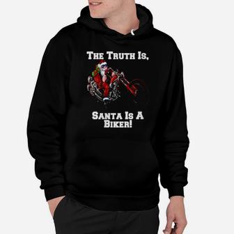 The Truth Is Santa Is A Biker Hoodie - Monsterry