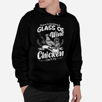 There Is Nothing A Glass Of Wine And Chickens Can't Fix Hoodie | Crazezy