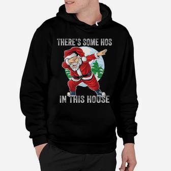 There's Some Hos In This House Dabbing Santa Claus Christmas Sweatshirt Hoodie | Crazezy DE