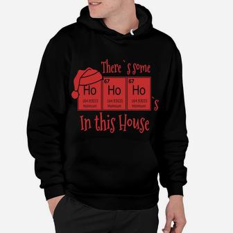 There`S Some Ho`S In This House Funny Christmas Science Sweatshirt Hoodie | Crazezy