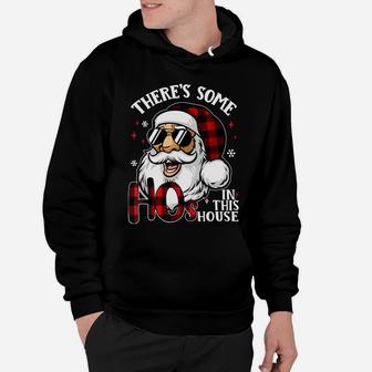 There's Some Hos In This House Funny Santa Claus Christmas Sweatshirt Hoodie | Crazezy AU
