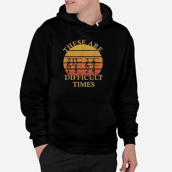 These Are Difficult Times Vintage Sunset Music Lover Hoodie - Thegiftio UK