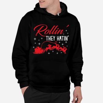 They See Me Rollin They Hatin Funny Christmas Sweatshirt Hoodie | Crazezy UK