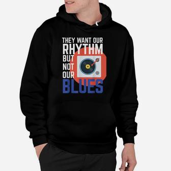 They Want Our Rhythm But Not Our Blues Tank Womens And Mens Hoodie | Crazezy DE