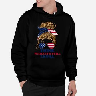 Think While It's Still Legal For Men's Or Women's Funny Hoodie | Crazezy