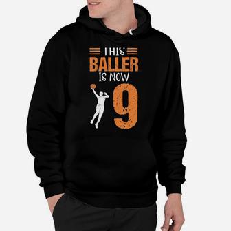 This Baller Is Now 9 Funny Kids 9Th Birthday Basketball Hoodie | Crazezy