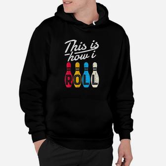 This Is How I Roll Bowling Bowler Bowlers Funny Gif Hoodie | Crazezy