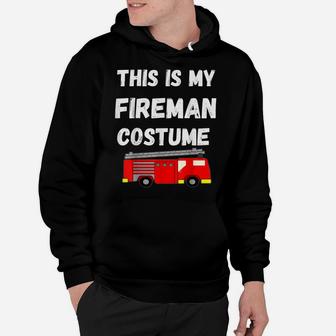 This Is My Fireman Costume Firefighter Firetruck Hoodie | Crazezy CA