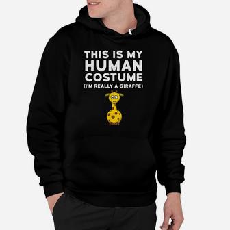 This Is My Human Costume I'm Really A Giraffe Shirt Costume Hoodie | Crazezy UK