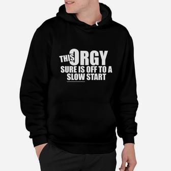 This Orgy Sure Us Off To A Slow Start Hoodie - Monsterry UK