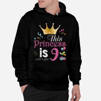 This Princess Is 9 Year Old 9Th Happy Birthday To Me Girl Hoodie | Crazezy