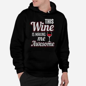 This Wine Is Making Me Awesome Funny Drinking Hoodie - Thegiftio UK