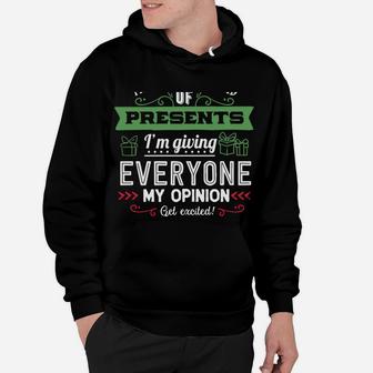 This Year Instead Of Gifts I'm Giving Everyone My Opinion Sweatshirt Hoodie | Crazezy AU