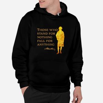 Thóe Who Stand For Nithing Fall For Anything Hoodie - Thegiftio UK
