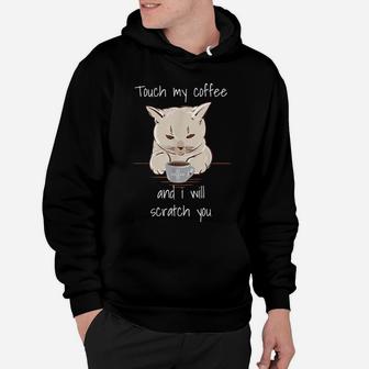 Touch My Coffee Funny Caffeine Cat Lovers Hoodie | Crazezy