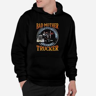 Trucker Bad Mother Hoodie | Crazezy CA