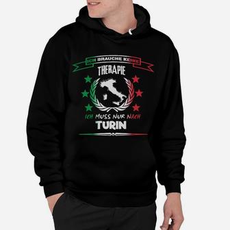 Turin Reise-Fan Hoodie: Therapie unnötig, Nur nach Turin nötig - Seseable