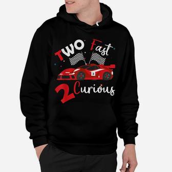 Two Fast 2 Curious Years - Racing Two Fast Birthday Hoodie | Crazezy