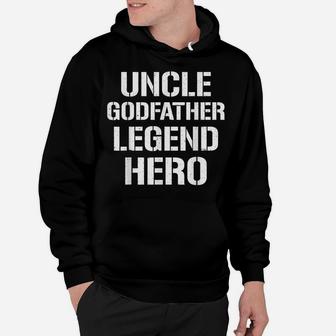 Uncle Godfather Legend Hero Funny Cool Uncle Gift Hoodie | Crazezy UK
