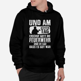 Und Am Achten Tag Feuerwehr Und Er Sah Dass Es Gut War Hoodie - Seseable