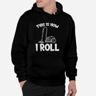 Vacuum Cleaner This Is How I Roll Hoodie | Crazezy