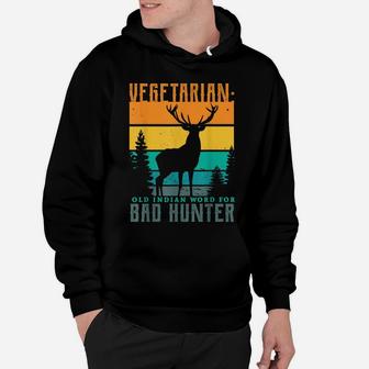 Vegetarian Old Indian Word For Bad Hunter Hunting Gifts Hoodie | Crazezy UK