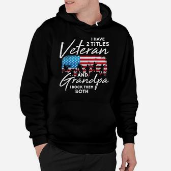Veteran Grandpa American Flag Two Titles Grandfather Gifts Hoodie | Crazezy