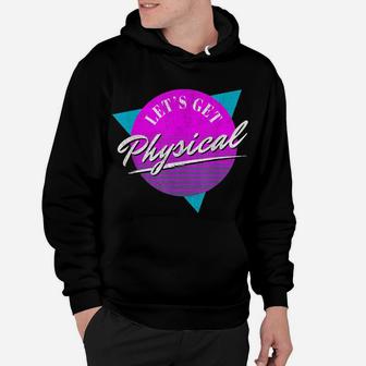 Vintage Retro Lets Get Physical Workout Gym Totally Rad 80'S Hoodie | Crazezy