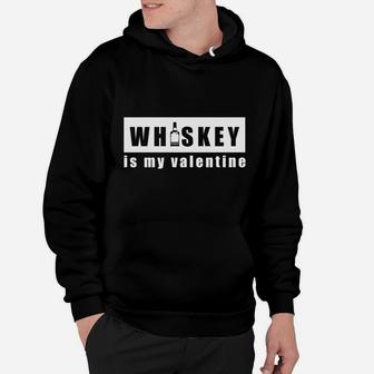 Whiskey Is My Valentine Funny Whiskey Hoodie - Thegiftio UK