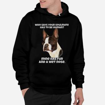 Who Says Your Soulmate Has To Be Human Boston Terrier Dog Hoodie | Crazezy AU