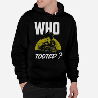 Who Tooted - Funny Train Lovers & Railroad Hoodie | Crazezy CA