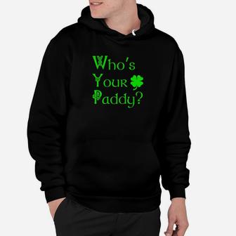 Whos Your Paddy Funny Irish St Patricks Pattys Day Hoodie - Thegiftio UK
