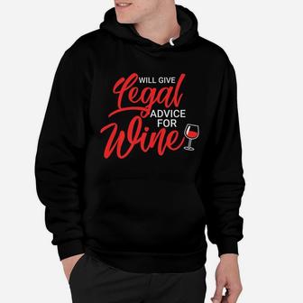 Will Give Legal Advice For Wine Funny Drinking Lawyers Gift Hoodie - Thegiftio UK