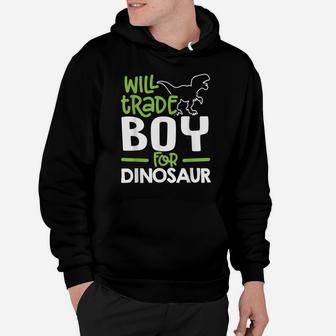 Will Trade Boy For Dinosaur Matching Family Hoodie | Crazezy UK