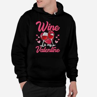Wine Is My Valentine Funny Gif Hoodie - Thegiftio UK