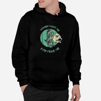 Women Want Me Fish Fear Me Funny Fisher Fishing Sports Hoodie | Crazezy