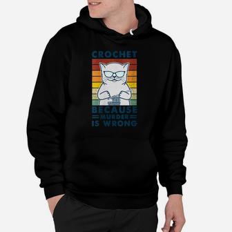 Womens Cat Funny Crochet Because-Murder-Is Wrong Hoodie | Crazezy