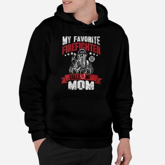 Womens Fireman Proud Mom Gift My Favorite Firefighter Calls Me Mom Hoodie | Crazezy