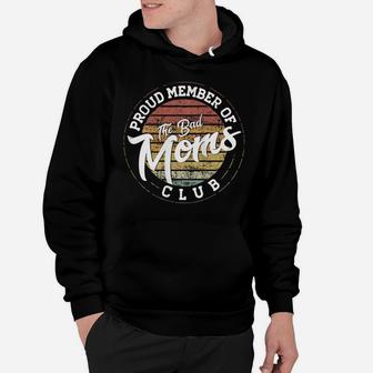 Womens Funny Mom Life - Proud Member Of The Bad Moms Club Hoodie | Crazezy UK