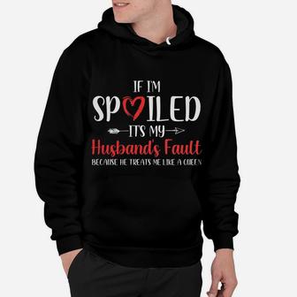 Womens Funny Wife If I'm Spoiled It's My Husband's Fault Hoodie | Crazezy