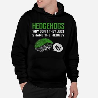 Womens Hedgehogs Why Don't They Just Share The Hedge Hoodie | Crazezy
