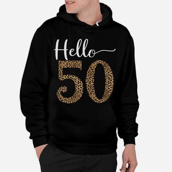 Womens Hello 50 Years Leopard Print 50Th Birthday Party Woman Gift Hoodie | Crazezy