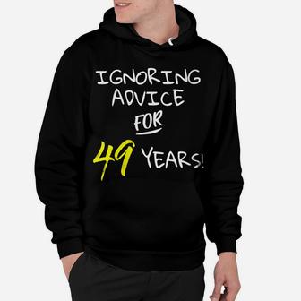 Womens Ignoring Advice For 49 Years Funny 49Th Birthday Gift Hoodie | Crazezy