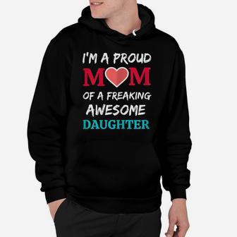 Womens I'm A Proud Mom Of A Freaking Awesome Daughter Hoodie | Crazezy UK