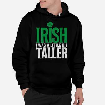 Womens Irish I Was A Little Bit Taller Leprechaun St Patrick's Day Hoodie | Crazezy AU